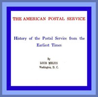 Cover of The American Postal Service
History of the Postal Service from the Earliest Times