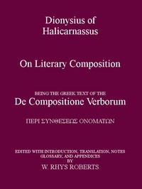 Cover of Dionysius of Halicarnassus On Literary Composition
Being the Greek Text of the De Compositione Verborum