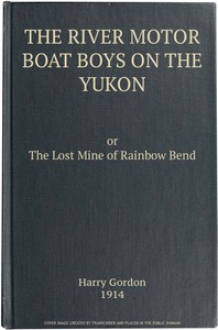 Cover of The River Motor Boat Boys on the Yukon: The Lost Mine of Rainbow Bend