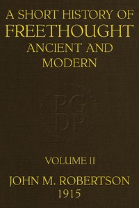 Cover of A Short History of Freethought Ancient and Modern, Volume 2 of 2
Third edition, Revised and Expanded, in two volumes