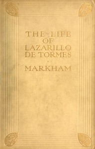 Cover of The Life of Lazarillo de Tormes
His Fortunes & Adversities; with a Notice of the Mendoza Family, a Short Life of the Author, Don Diego Hurtado De Mendoza, a Notice of the Work, and Some Remarks on the Character of Lazarillo de Tormes