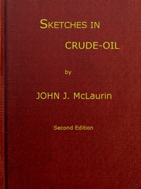 Cover of Sketches in Crude-oil
Some accidents and incidents of the petroleum development in all parts of the globe