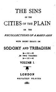Cover of The Sins of the Cities of the Plain; or, The Recollections of a Mary-Ann
with Short Essays on Sodomy and Tribadism