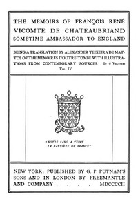 Cover of The Memoirs of François René Vicomte de Chateaubriand sometime Ambassador to England, Volume 4 (of 6)
Mémoires d'outre-tombe volume 4