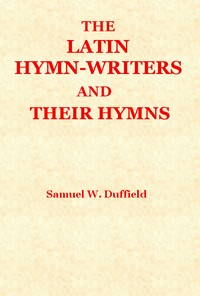 Cover of The Latin Hymn-writers and Their Hymns