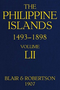 Cover of The Philippine Islands, 1493-1898, Volume 52, 1841-1898
Explorations by early navigators, descriptions of the islands and their peoples, their history and records of the catholic missions, as related in contemporaneous books and manuscripts, showing the political, economic, commercial and religious conditions of those islands from their earliest relations with European nations to the close of the nineteenth century