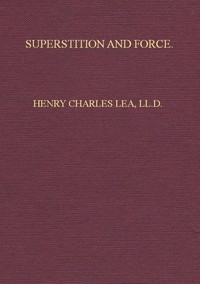 Cover of Superstition and Force
Essays on the Wager of Law, the Wager of Battle, the Ordeal, Torture