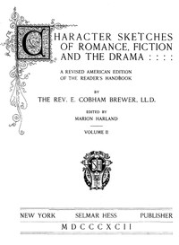 Cover of Character Sketches of Romance, Fiction, and the Drama, Vol. 4
A Revised American Edition of the Reader's Handbook