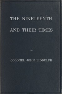 Cover of The Nineteenth and Their Times
Being an Account of the Four Cavalry Regiments in the British Army That Have Borne the Number Nineteen and of the Campaigns in Which They Served
