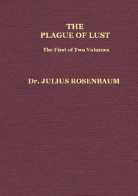 Cover of The Plague of Lust, Vol. 1 (of 2)
Being a History of Venereal Disease in Classical Antiquity