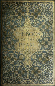 Cover of The Book of the Pearl
The history, art, science, and industry of the queen of gems