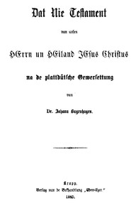 Cover of Dat Nie Testament vun unsen Herrn un Heiland Jesus Christus
na de plattdütsche Oeversettung vun Dr. Johann Bugenhagen