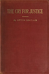 Cover of The Cry for Justice: An Anthology of the Literature of Social Protest
The writings of philosophers, poets, novelists, social reformers, and others who have voiced the struggle against social injustice; selected from twenty-five languages; covering a period of five thousand years