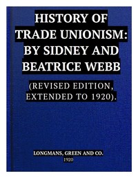 Cover of The History of Trade Unionism
(Revised edition, extended to 1920)