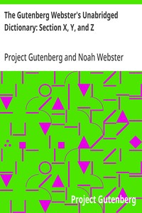Cover of The Gutenberg Webster's Unabridged Dictionary: Section X, Y, and Z