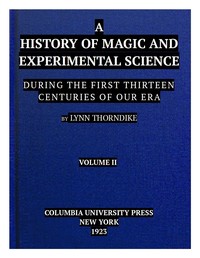 Cover of A History of Magic and Experimental Science, Volume 2 (of 2)
During the First Thirteen Centuries of Our Era
