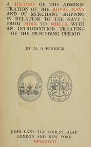 Cover of A history of the administration of the Royal Navy and of merchant shipping in relation to the Navy from MDIX to MDCLX, with an introduction treating of the preceding period
