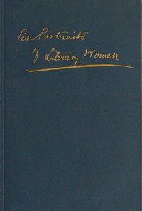 Cover of Pen-portraits of literary women : $b by themselves and others, Volume 2 (of 2)