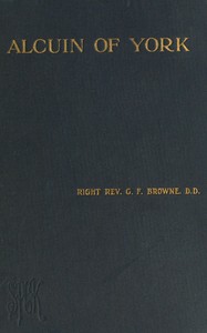 Cover of Alcuin of York : $b Lectures delivered in the cathedral church of Bristol in 1907 and 1908