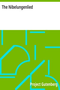 Cover of The Nibelungenlied
Translated into Rhymed English Verse in the Metre of the Original