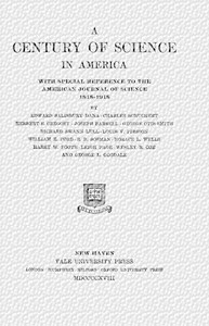 Cover of A century of science in America : $b with special reference to the American Journal of Science, 1818-1918