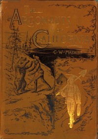 Cover of The Argonauts of California: being the reminiscenses of scenes and incidents that occurred in California in the early mining days
