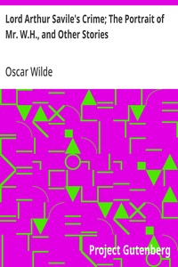 Cover of Lord Arthur Savile's Crime; The Portrait of Mr. W.H., and Other Stories