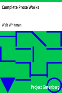 Cover of Complete Prose Works
Specimen Days and Collect, November Boughs and Goodbye My Fancy